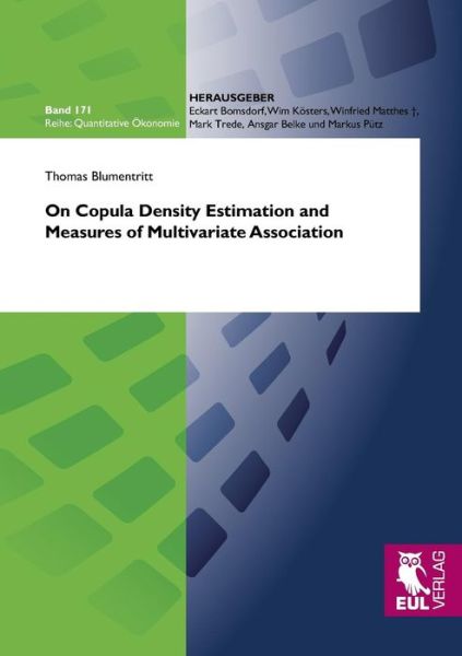 On Copula Density Estimation and Measures of Multivariate Association - Thomas Blumentritt - Książki - Josef Eul Verlag GmbH - 9783844101218 - 12 stycznia 2012