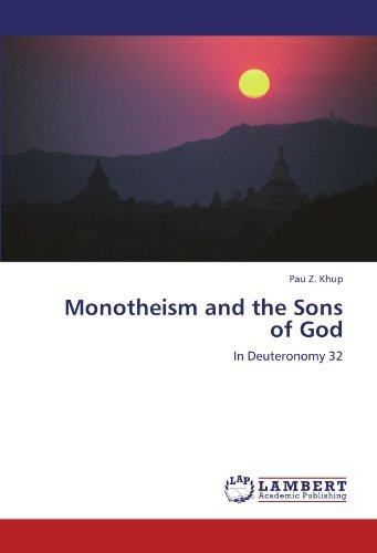Monotheism and the Sons of God: in Deuteronomy 32 - Pau Z. Khup - Books - LAP LAMBERT Academic Publishing - 9783844396218 - October 20, 2011