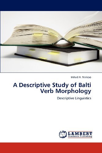 Cover for Irshad A. Naikoo · A Descriptive Study of Balti Verb Morphology: Descriptive Linguistics (Taschenbuch) (2012)