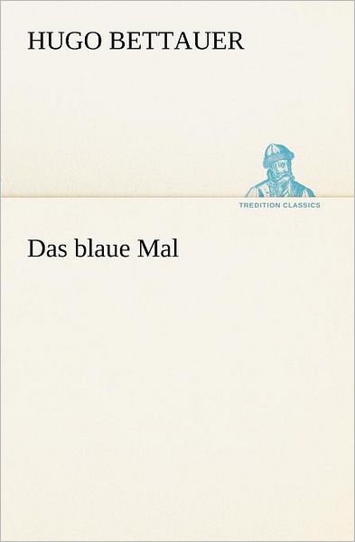 Cover for Hugo Bettauer · Das Blaue Mal (Tredition Classics) (German Edition) (Pocketbok) [German edition] (2012)