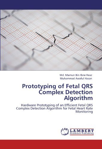 Muhammad Asraful Hasan · Prototyping of Fetal Qrs Complex Detection Algorithm: Hardware Prototyping of an Efficient Fetal Qrs Complex Detection Algorithm for Fetal Heart Rate Monitoring (Paperback Book) (2012)