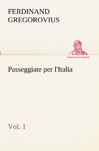 Cover for Ferdinand Gregorovius · Passeggiate Per L'italia, Vol. 1 (Tredition Classics) (Italian Edition) (Paperback Book) [Italian edition] (2012)