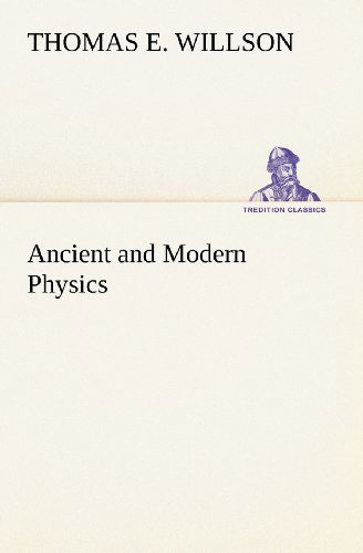 Cover for Thomas E. Willson · Ancient and Modern Physics (Tredition Classics) (Paperback Book) (2012)