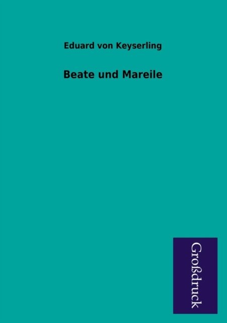 Cover for Eduard Von Keyserling · Beate Und Mareile (Taschenbuch) [German edition] (2013)