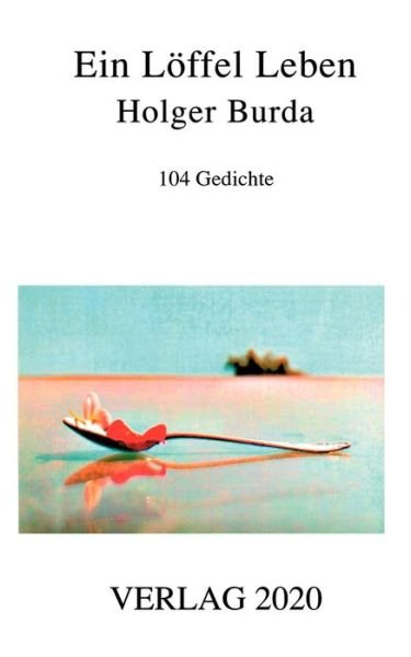 Ein Loeffel Leben - Holger Burda - Books - Verlag 2020 - 9783980687218 - June 15, 2001