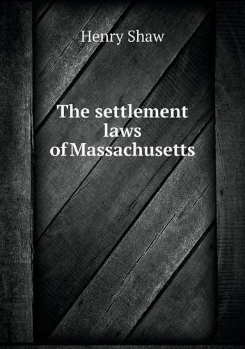 Cover for Henry Shaw · The Settlement Laws of Massachusetts (Paperback Book) (2013)