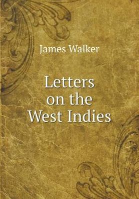 Cover for James Walker · Letters on the West Indies (Paperback Book) (2015)