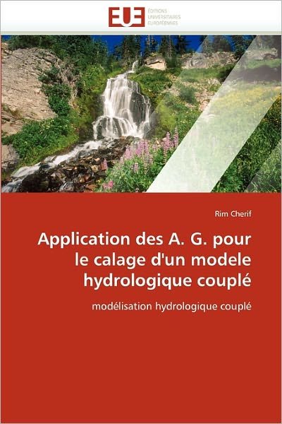 Cover for Rim Cherif · Application Des A. G. Pour Le Calage D'un Modele Hydrologique Couplé: Modélisation Hydrologique Couplé (Pocketbok) [French edition] (2018)