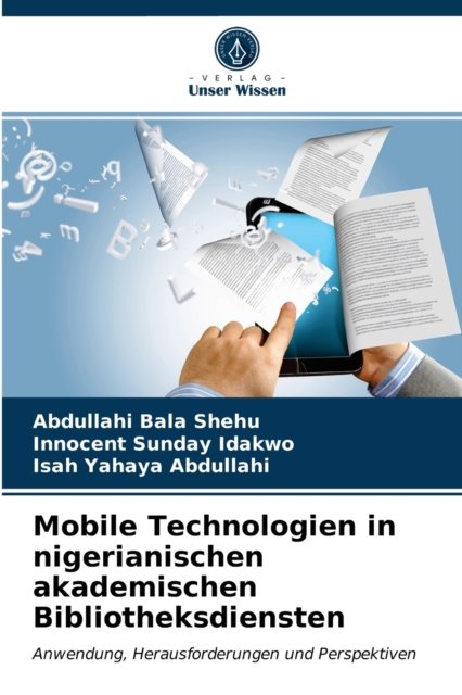 Mobile Technologien in nigerianischen akademischen Bibliotheksdiensten - Abdullahi Bala Shehu - Books - Verlag Unser Wissen - 9786200863218 - April 14, 2020