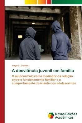 Cover for Gomes · A desviância juvenil em família (Bok) (2018)