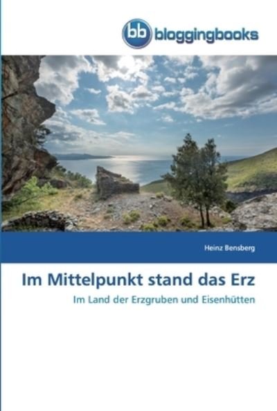 Cover for Bensberg · Im Mittelpunkt stand das Erz (Book) (2018)