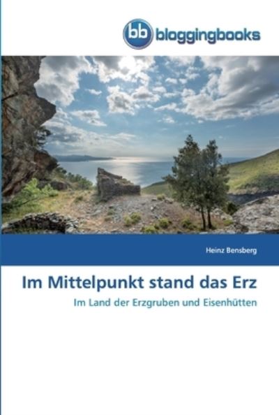 Cover for Bensberg · Im Mittelpunkt stand das Erz (Bok) (2018)