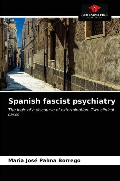 Cover for Maria José Palma Borrego · Spanish fascist psychiatry (Paperback Book) (2021)