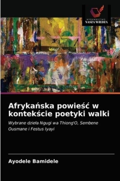 Cover for Ayodele Bamidele · Afryka?ska powie?c w kontek?cie poetyki walki (Paperback Book) (2021)