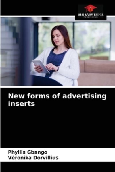 New forms of advertising inserts - Phyllis Gbango - Books - Our Knowledge Publishing - 9786203507218 - March 19, 2021