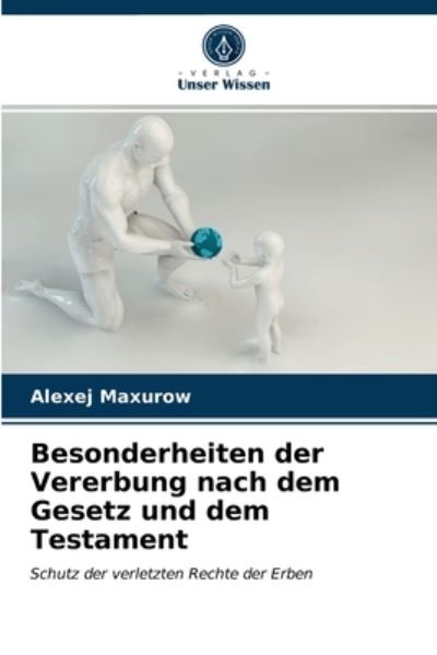 Cover for Alexej Maxurow · Besonderheiten der Vererbung nach dem Gesetz und dem Testament (Paperback Book) (2021)