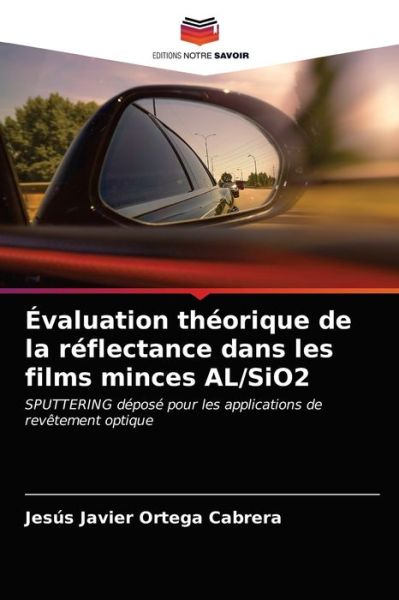 Cover for Jesus Javier Ortega Cabrera · Evaluation theorique de la reflectance dans les films minces AL/SiO2 (Paperback Book) (2021)
