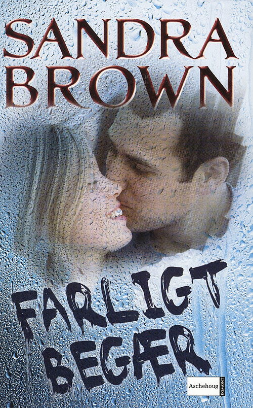 Cover for Sandra Brown · Farligt begær (Bound Book) [1st edition] (2007)