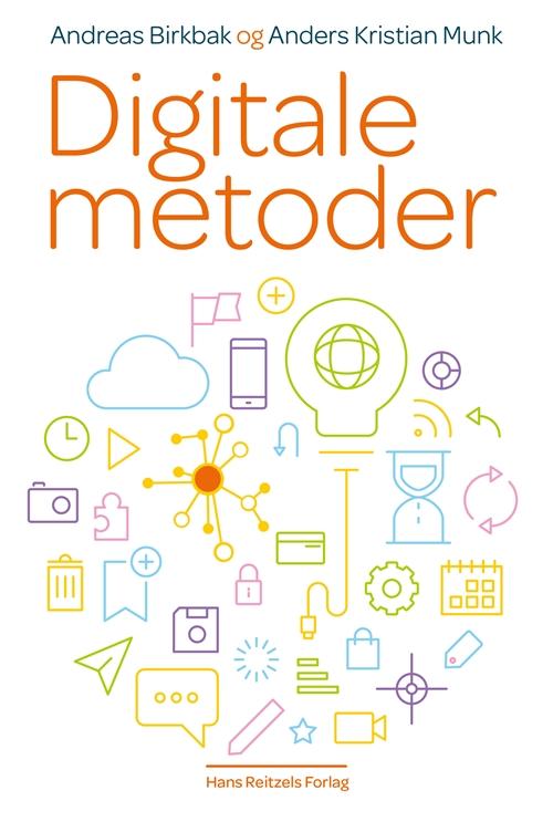 Digitale metoder - Andreas Birkbak; Anders Kristian Munk - Kirjat - Gyldendal - 9788741258218 - tiistai 31. tammikuuta 2017