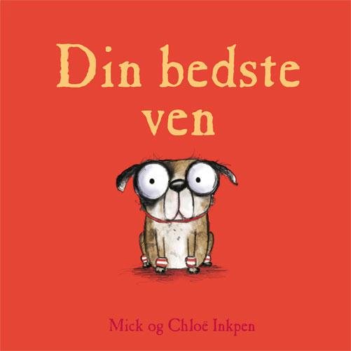 Cover for Mick Inkpen · Din bedste ven (Gebundesens Buch) [1. Ausgabe] (2016)