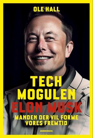 Techmogulen Elon Musk - Ole Hall - Bøker - Grønningen 1 - 9788773392218 - 8. september 2023