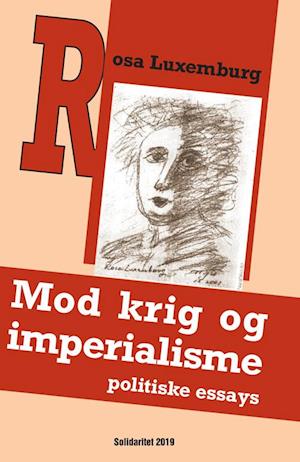 Rosa Luxemburg · Mod krig og imperialisme - politiske essays (Paperback Book) [1. wydanie] (2019)