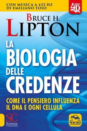 Cover for Bruce H. Lipton · La Biologia Delle Credenze. Come Il Pensiero Influenza Il DNA E Ogni Cellula. Con Contenuto Digitale Per Accesso On Line (Book)