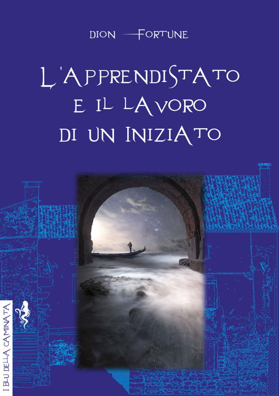 Cover for Dion Fortune · L' Apprendistato E Il Lavoro Di Un Iniziato (Book)