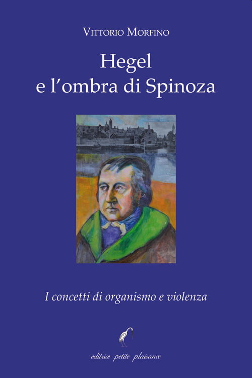 Cover for Vittorio Morfino · Hegel E L'ombra Di Spinoza. I Concetti Di Organismo E Violenza (Book)