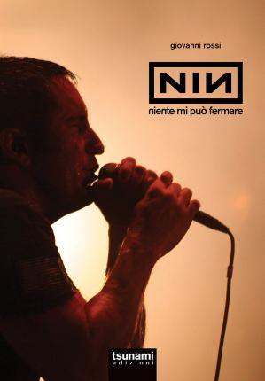 Nine Inch Nails. Niente Mi Puo Fermare - Giovanni Rossi - Książki -  - 9788894859218 - 