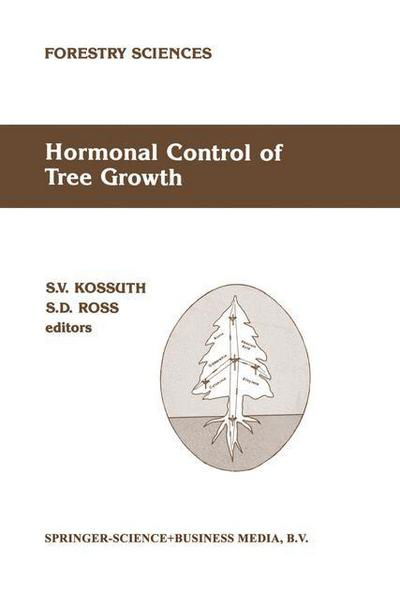 Cover for S V Kossuth · Hormonal Control of Tree Growth: Proceedings of the Physiology Working Group Technical Session, Society of American Foresters National Convention, Birmingham, Alabama, Usa, October 6-9, 1986 - Forestry Sciences (Hardcover bog) [Partly Reprinted from Plant Growth Regulation, 198 edition] (1987)