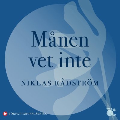 Cover for Niklas Rådström · Självbiografisk trilogi: Månen vet inte (Audiobook (MP3)) (2021)