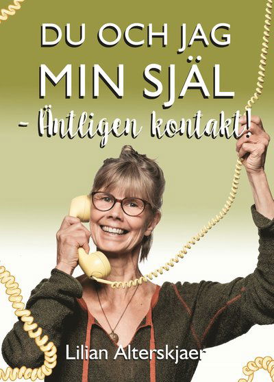 Cover for Lilian Alterskjaer · Du och jag min Själ – äntligen kontakt (Paperback Book) (2023)