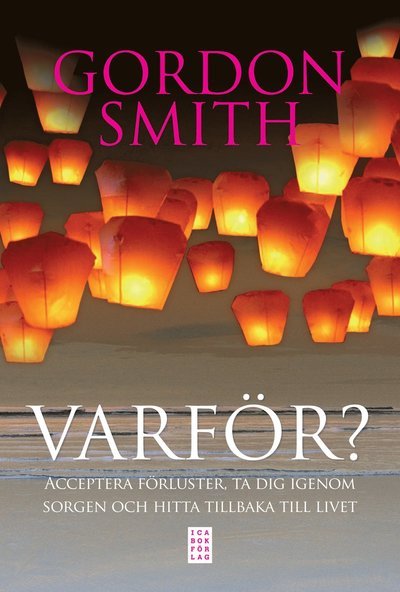 Cover for Gordon Smith · Varför? : acceptera förluster, ta dig igenom sorgen och hitta tillbaka till (Gebundesens Buch) (2012)