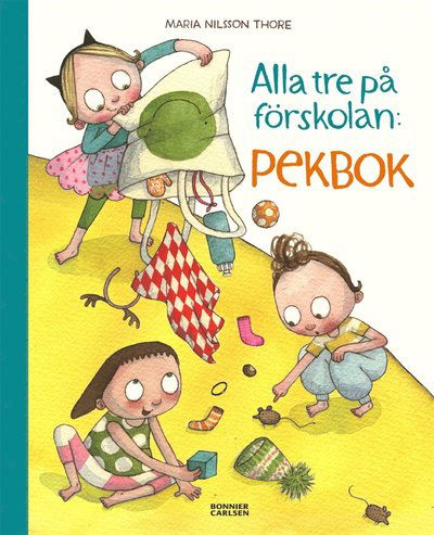 Cover for Maria Nilsson Thore · Alla tre: Alla tre på förskolan. Pekbok (PDF) (2018)