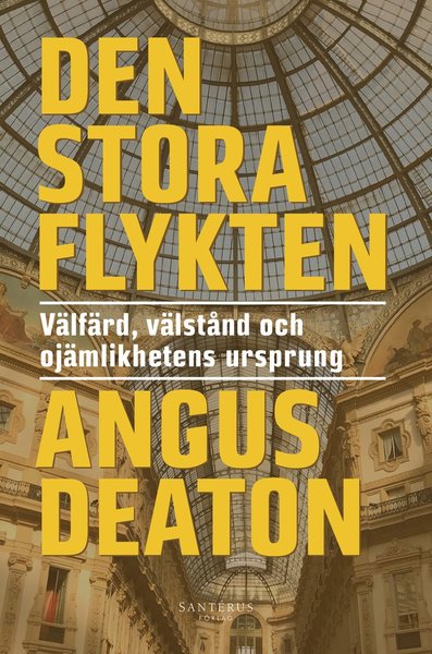 Den stora flykten : Välfärd, välstånd och ojämlikhetens ursprung - Angus Deaton - Książki - Santérus Förlag - 9789173591218 - 25 marca 2019