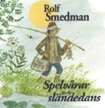 Cover for Rolf Smedman · Spelvårar och sländedans Återblickar från en tid när Gammelsverige ännu exi (Hardcover Book) (2000)