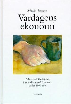 Cover for Maths Isacson · DFR-rapport: Vardagens ekonomi : arbete och försörjning i en mellansvensk kommun under 1 (Bound Book) (1994)