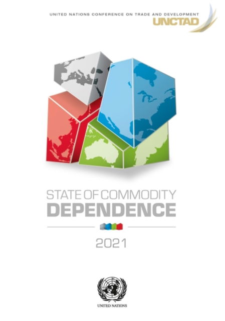 Cover for United Nations Conference on Trade and Development · State of commodity dependence 2021 (Paperback Book) (2022)