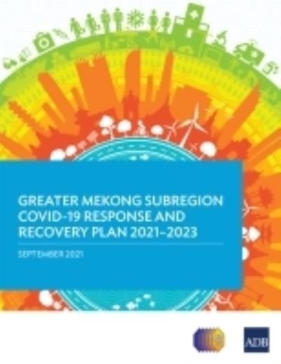 Cover for Asian Development Bank · Greater Mekong Subregion COVID-19 Response and Recovery Plan 2021-2023 - Regional Cooperation Strategy and Programs (Paperback Book) (2021)