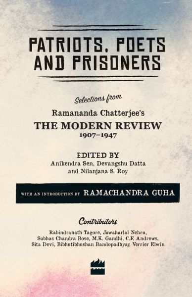 Cover for Nilanjana Roy · Patriots, Poets and Prisoners: Selections from Ramananda Chatterjee's The Modern Review, 1907-1947 (Pocketbok) (2016)