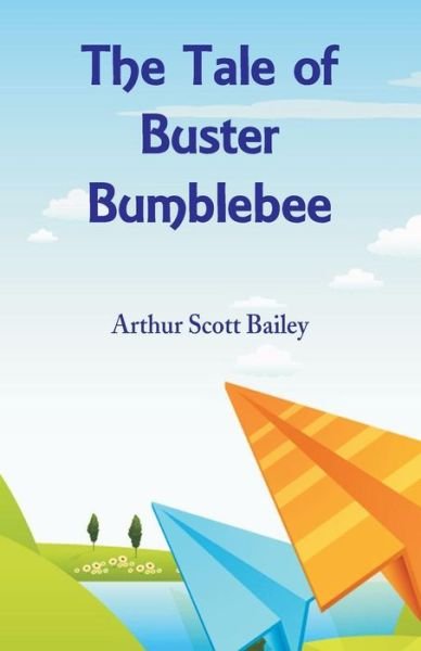 Cover for Arthur Scott Bailey · The Tale of Buster Bumblebee (Pocketbok) (2018)