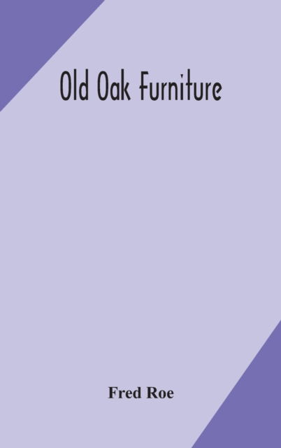 Cover for Fred Roe · Old oak furniture (Hardcover Book) (2020)