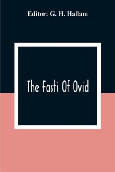 Cover for G H Hallam · The Fasti Of Ovid (Paperback Bog) (2020)