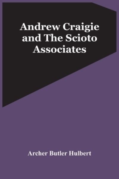 Cover for Archer Butler Hulbert · Andrew Craigie And The Scioto Associates (Pocketbok) (2021)