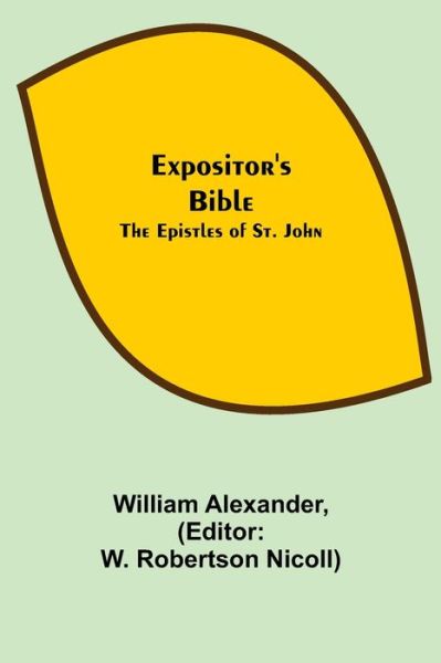 Expositor's Bible - William Alexander - Kirjat - Alpha Edition - 9789355342218 - perjantai 22. lokakuuta 2021