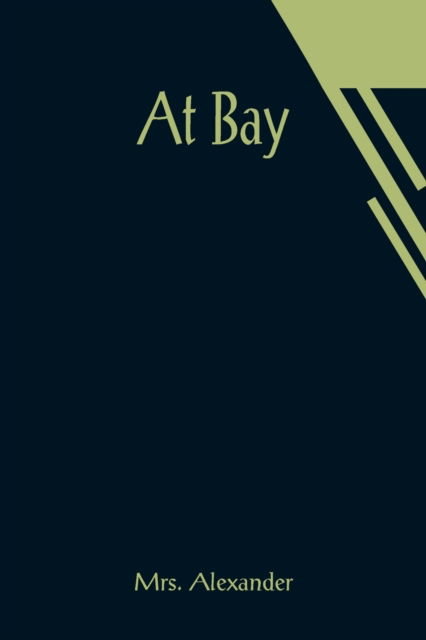At Bay - Mrs Alexander - Books - Alpha Edition - 9789356019218 - March 26, 2021