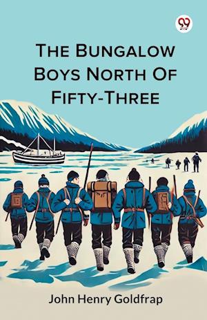 Cover for John Henry Goldfrap · The Bungalow Boys North Of Fifty-Three (Edition1) (Paperback Book) (2025)