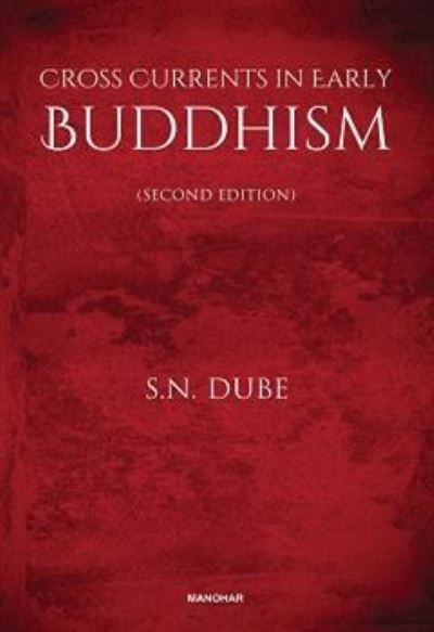 Cross Currents in Early Buddhism - Surendra Nath Dube - Książki - Manohar Publishers and Distributors - 9789394262218 - 24 sierpnia 2024