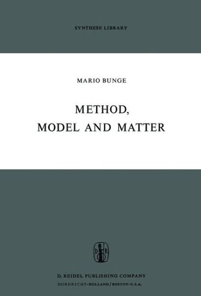 Cover for M. Bunge · Method, Model and Matter - Synthese Library (Paperback Book) [Softcover reprint of the original 1st ed. 1973 edition] (2011)